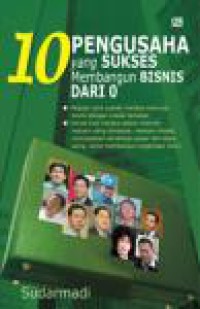 10 Pengusaha yang Sukses Membangun Bisnis dari 0