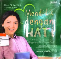 Image of Mendidik dengan Hati: Kiat Membina Hubungan Belajar-Mengajar yang Akrab dengan Murid