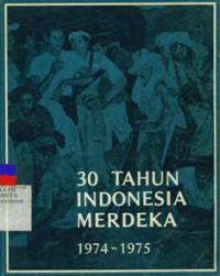 30 Tahun Indonesia Merdeka 1974-1975