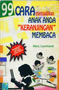 99 Cara Menjadikan Anak Anda Keranjingan Membaca