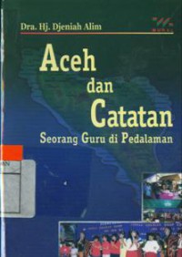 Aceh dan Catatan Seorang Guru di Pedalaman