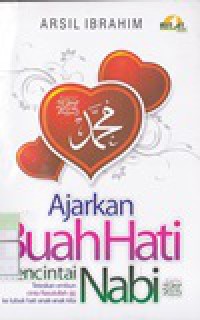 Ajarkan Buah Hati Mencintai Nabi : Teteskan Embun Cinta Rasulullah ke Lubuk Hati Anak-Anak Kita