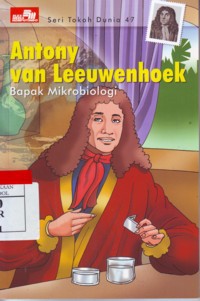 Anthony Van Leeuwenhoek : Bapak Mikrobiologi