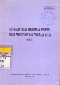 Arti Dan Makna Tokoh Pewayangan Ramayana Dalam Pembentukan Dan Pembinaan Watak Seri III