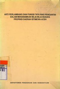 Arti Perlambang Dan Fungsi Tata Rias Pengantin Dalam Menanamkan Nilai-Nilai Budaya Propinsi Daerah Istimewa Aceh