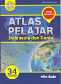 Atlas Pelajar Indonesia dan Dunia : Edisi Terbaru