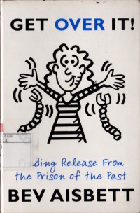 Get Over It: Finding Release From the Prison of the Past