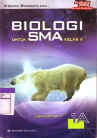 Biologi Untuk SMA Kelas X : Semester 1  Jilid 1A