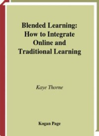 Blended Learning: How to Integrate Online and Traditional Learning