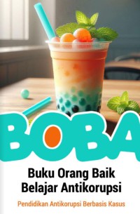 Boba (Buku Orang Baik Belajar Antikorupsi) : Pendidikan Antikorupsi Berbasis Kasus