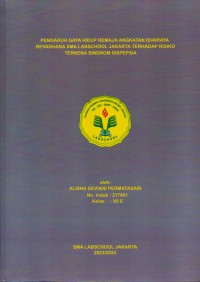 PENGARUH GAYA HIDUP REMAJA ANGKATAN ISVARAYA
REVADHANA SMA LABSCHOOL JAKARTA TERHADAP RISIKO
TERKENA SINDROM DISPEPSIA