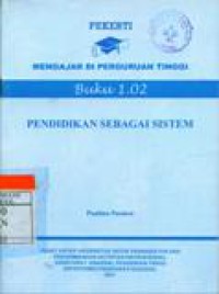 Mengajar di Perguruan Tinggi Buku 1.02 Pendidikan Sebagai Sistem