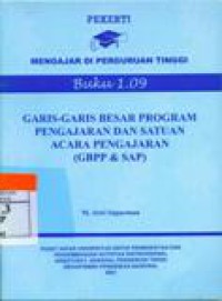 mengajar di Perguruan Tinggi Buku 1.09 Garis-garis Besar Program Pengajaran dan Satuan Acara Pengajaran (GBPP & SAP)