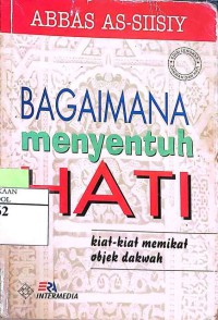 Bagaimana Menyentuh Hati : Kiat - Kiat Memikat Objek Dakwah
