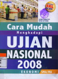 Cara Mudah Menghadapi Ujian Nasional 2008 Ekonomi SMA/MA