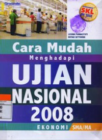 Cara Mudah Menghadapi Ujian Nasional 2008 Ekonomi SMA/MA