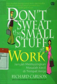 Don't Sweat the Small Stuff at Work