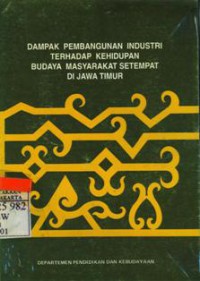 Dampak Pembangunan Industri Terhadap Kehidupan Budaya Masyarakat Setempat Di Jawa Timur