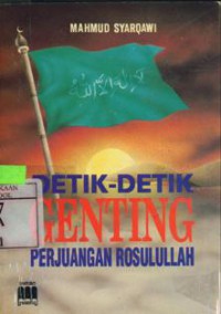 Detik-Detik Genting: Perjuangan Rasullullah