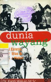 Dunia Wayang Nilai Estetis,Sakralitas & Ajaran Hidup