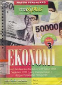 Materi Penunjang Maxiplus Ekonomi :Disusun berdasarkan Kurikulum SLTP Tahun 1994 Suplemen 1999(yang disempurnakan) dengan Pendekatan Menuju KBK