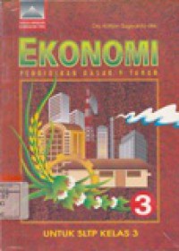 Ekonomi 3 Pendidikan dasar 9 tahun :Sesuai Dengan Kurikulum 1994 Untuk SLTP Kelas 3
