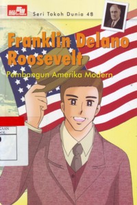 Franklin Delano Roosevelt : Pembangun Amerika Modern