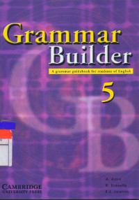 Grammar Builder: A Grammar Guidebook for Students of English 5