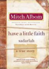 Have a Little Faith: Sadarlah!: Sebuah Kisah Nyata tentang Perjalanan Iman untuk Menemukan Tujuan Hidup