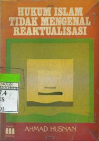 Hukum Islam Tidak Mengenal Reaktualisasi