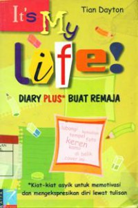 Its My Life! : Diary Plus Buat Remaja