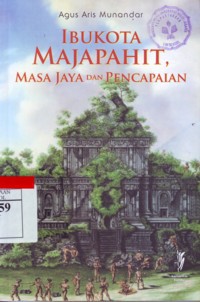 Ibu Kota Majapahit,Masa Jaya Dan Pencapaian