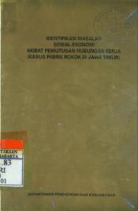 Identifikasi Masalah Sosial-Ekonomi Akibat Pemutusan Hubungan Kerja (Kasus Pabrik Rokok di Jawa Timur)