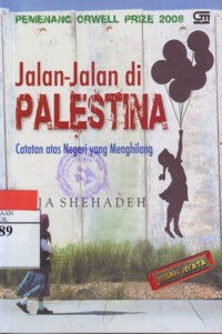 Jalan-Jalan Di Palestina :Catatan Atas Negeri Yang Menghilang