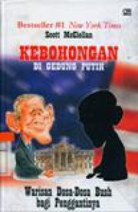 Kebohongan di gedung putih :warisan dosa-dosa bush bagi penggantinya