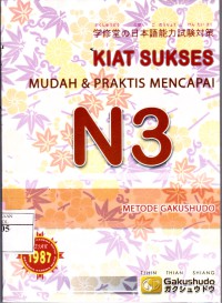 Kiat Sukses Mudah & Praktis Mencapai N3 : Metode Gakushudo