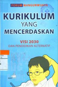 Kurikulum Yang Mencerdaskan : Visi 2030 dan Pendidikan Alternatif