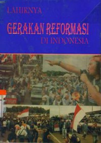 Lahirnya Gerakan Reformasi Di Indonesia