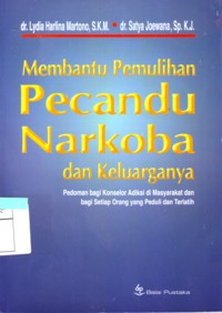 Membantu Pemulihan Pecandu Narkoba Dan Keluarganya