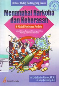 Belajar Hidup Bertanggung Jawab Menangkal Narkoba dan Kekerasan : 8 Modul Perubahan Perilaku