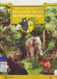 Mengenal Ekosistem Hutan dan Ekosistem Agro