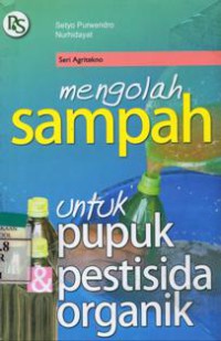 Mengolah Sampah Untuk Pupuk Dan Pestisida Organik