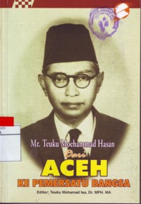 Mr.Teuku Moehammad Hasan Dari Aceh Ke Pemersatu Bangsa