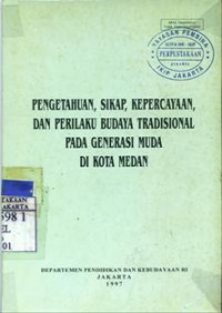 Pengetahuan, Sikap, Kepercayaan Dan Perilaku Budaya Tradisional Pada Generasi Muda Di Kota Bandung