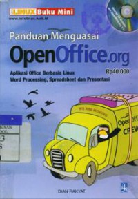 Panduan Menguasai Open Office Aplikasi Office Berbasis Linux Word Processing, Spreadsheet dan Presentasi