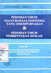Pedoman Umum Ejaan Bahasa Indonesia Yang Disempurnakan
& Pedoman Umum Pembentukan Istilah