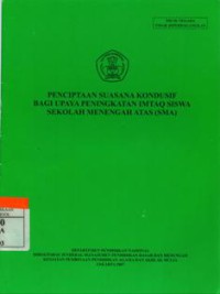 Penciptaan Suasana Kondusif Bagi Upaya Peningkatan IMTAQ Siswa Sekolah Menengah Atas (SMA)
