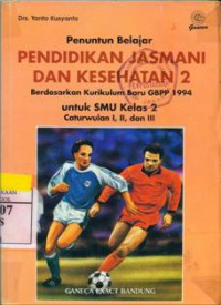 Penuntun Pendidikan Jasmani Dan Kesehatan 2 Untuk SMU Kelas 2 Cawu 1, 2, dan 3