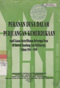 Peranan desa dalam perjuangan kemerdekaan: studi kasus keterlibatan beberapa desa di daerah Bandung dan sekitarnya tahun 1945-1949