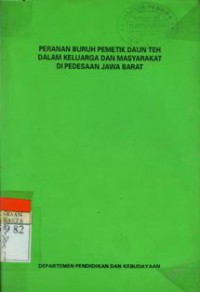 Peranan Buruh Pemetik Daun Teh Dalam Keluarga Dan Masyarakat Di Pedesaan Jawa Barat